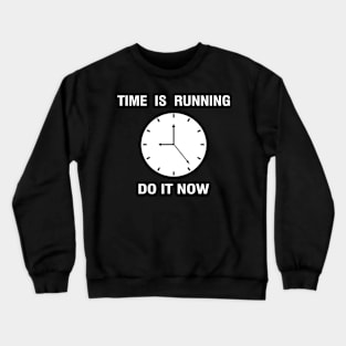 TIME IS RUNNING Crewneck Sweatshirt